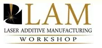 Laser Additive Manufacturing Workshop 